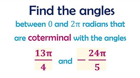 Find an Angle between 0 and 2pi Radians that is Coterminal with the Given Angle