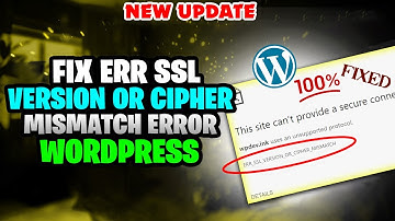 Hoe de fout ERR SSL-VERSIE OF CIPHER MISMATCH in WordPress te verhelpen