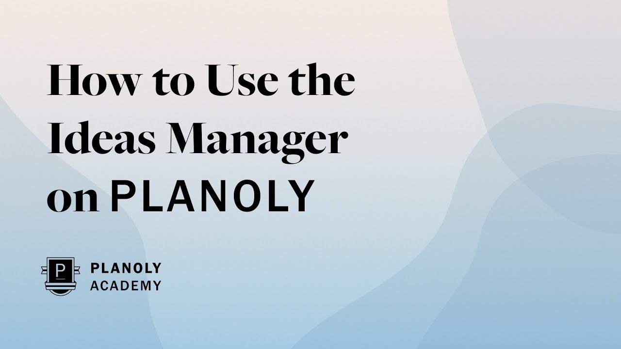How to Use PLANOLY's Ideas Manager