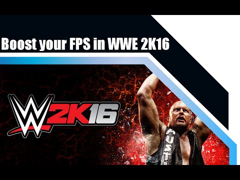 WWE 2K16 - How to increase FPS and performance on any computers