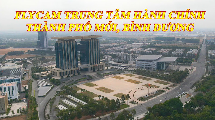 Tòa nhà trung tâm hành chính tỉnh bình dương năm 2024