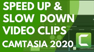 Speed up and Slow Down Video Clips In Camtasia 2020
