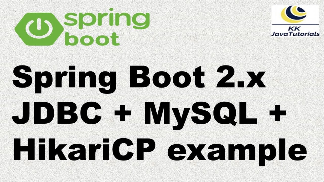 Spring Boot 2.X Jdbc + Mysql + Hikaricp Example | Hikari Connection Pool With Spring Boot 2.X