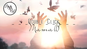 Double Click } MamaB_Music