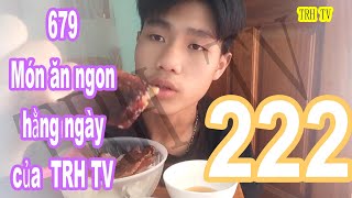 679 Món ăn ngon hằng ngày của TRH TV 222