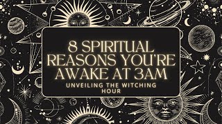 Unveiling the Witching Hour: 8 Spiritual Reasons You're Awake at 3 AM