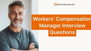 Workers' Compensation Manager Job Interview Questions and How to Answer Them