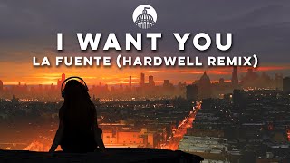 La Fuente - I Want You (Hardwell Remix) - Youtube