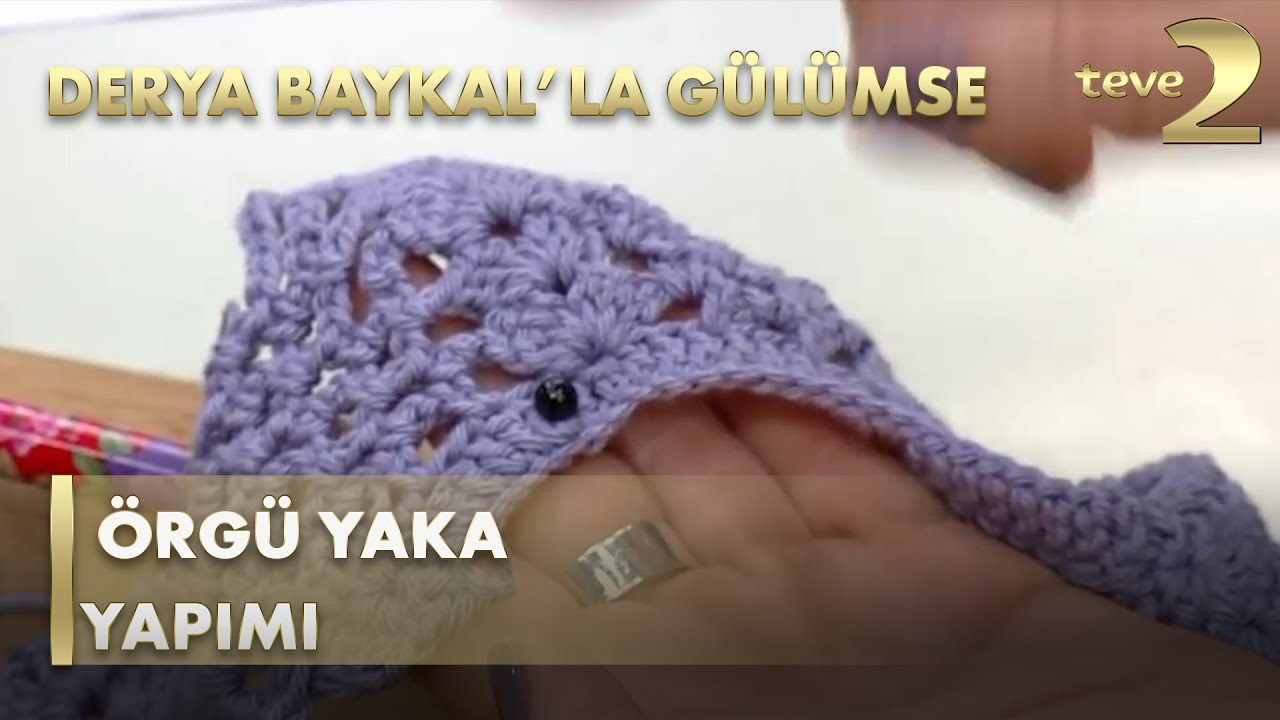 Derya Baykal'la Gülümse: Örgü Yaka Yapımı