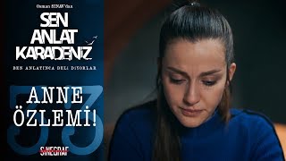 Nefesin Anne Özlemi - Sen Anlat Karadeniz 33.Bölüm