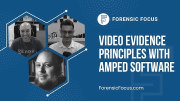 Video Evidence Principles With Amped Software