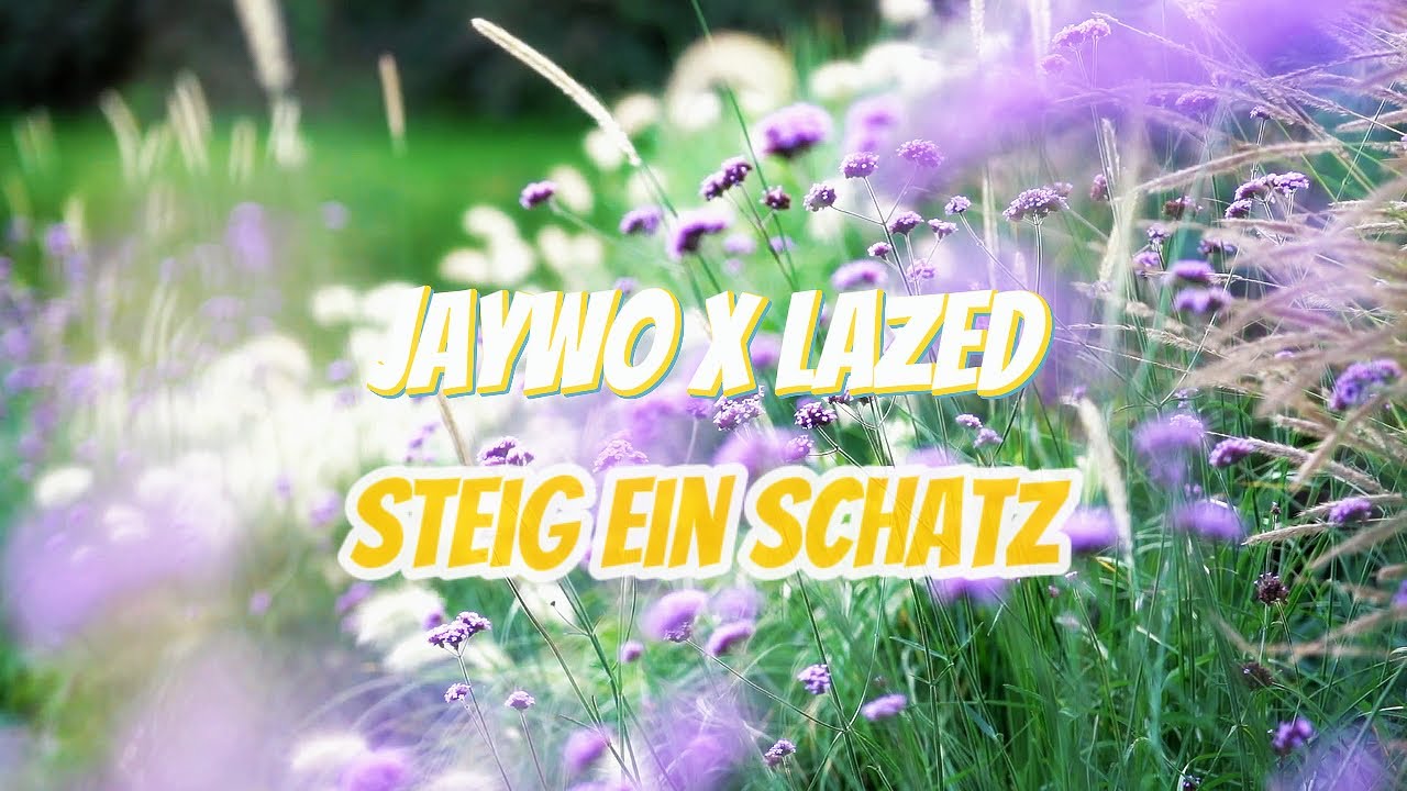 Watch JAYWO X Lazed - Steig ein Schatz (Lyric Video) on YouTube Watch JAYWO X Lazed - Steig ein Schatz (Lyric Video) on YouTube