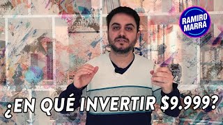  ¿En qué invertir $9.999? ? | Inversiones en Argentina | Ramiro Marra