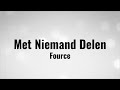 Fource - Met Niemand Delen - Lyrics