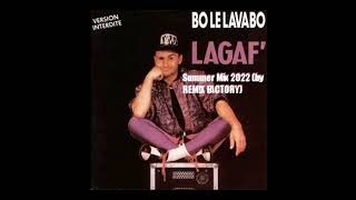 LAGAF - BO LE LAVABO (Summer 2022 Mix by REM!X FACTORY)