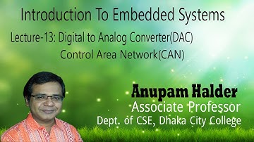 Lecture 13 || Embedded Systems|| MCSE-504||  Digital to Analog Converter|| CAN ||  Anupam Halder