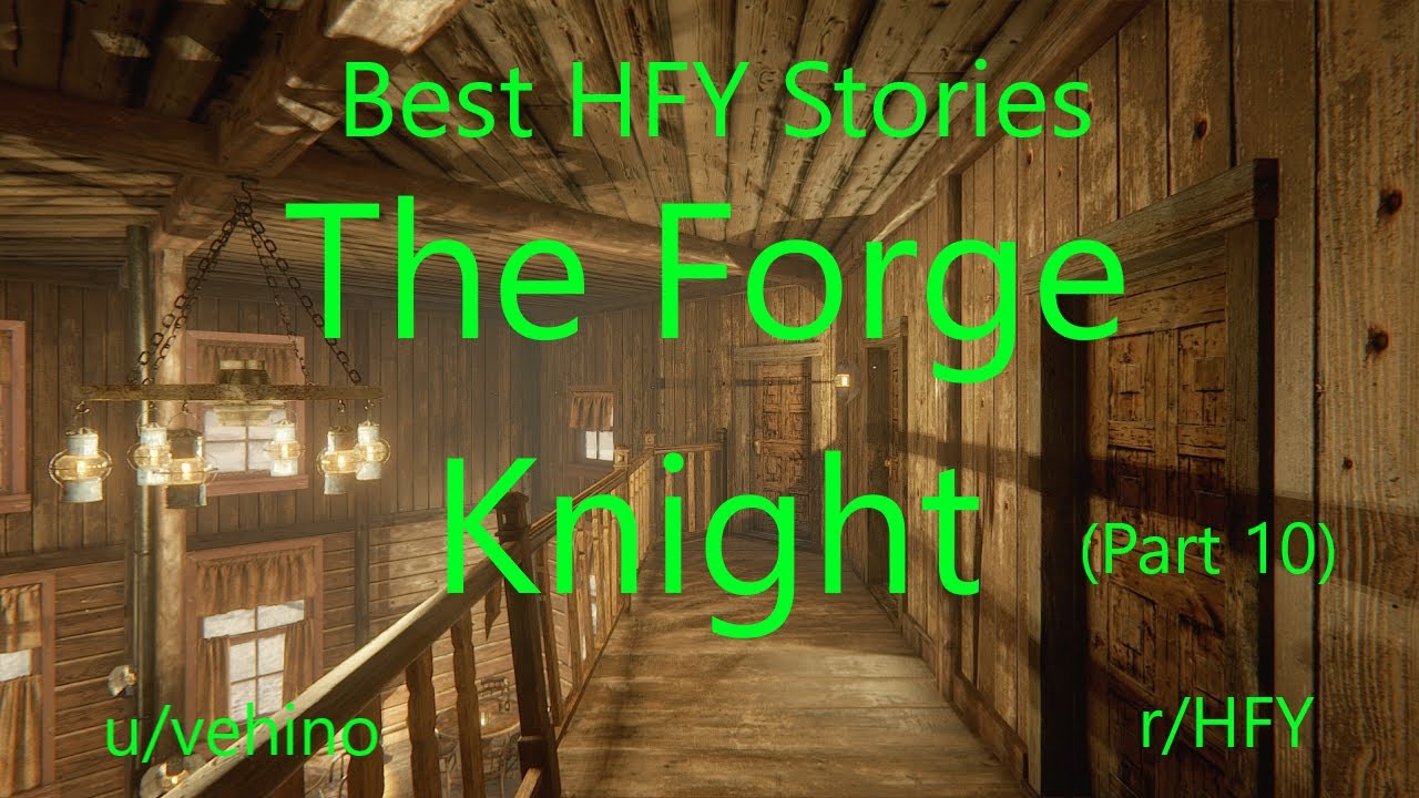 Best HFY Reddit Stories: The Forge Knight (Part 10) - YouTube