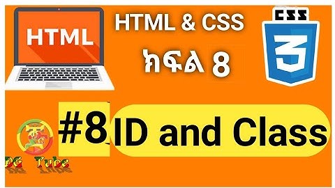HTML: #8 How to use class and Id attribute in html Amharic Tutorial.