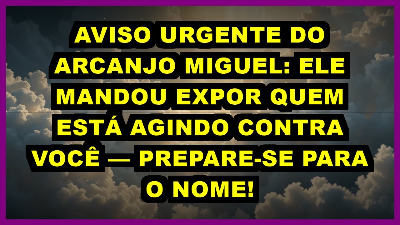 🔥 AVISO URGENTE DO ARCANJO MIGUEL: ELE MANDOU EXPOR QUEM ESTÁ AGINDO CONTRA VOCÊ — PREPARE-SE PARA