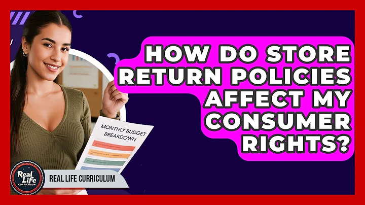 How Do Store Return Policies Affect My Consumer Rights? - Real Life Curriculum