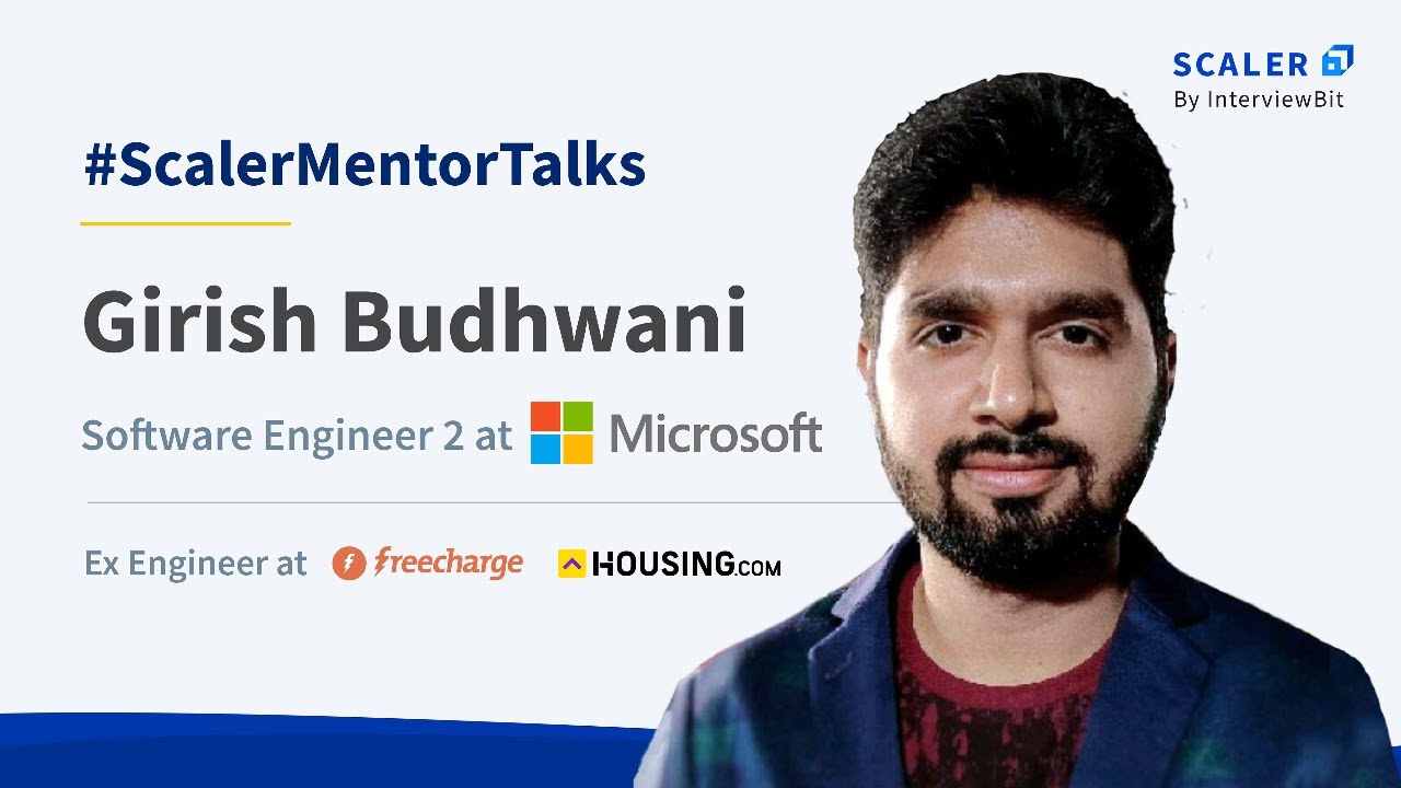 Scaler Mentor Talks with Girish Budhwani, Software Engineer 2 at ...