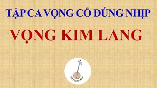 Bài 39: Hướng dẫn ca vọng cổ đúng nhịp - Vọng Kim Lang