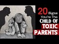 20 Clear Signs You Are The Child Of Toxic Parents