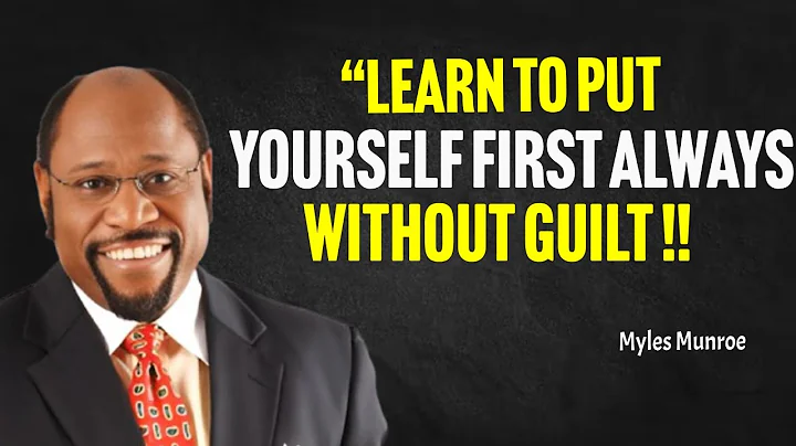 Learn to Put Yourself First Always Without Guilt - Myles Munroe Motivation