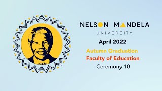 Mandela Uni Autumn Graduation 22 Gqeberha Campus - Session 10: Faculty of Education