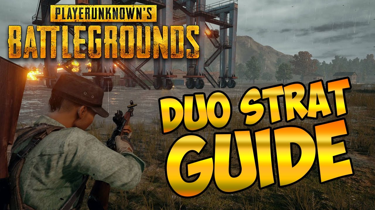 DUO STRATEGY GUIDE FOR PLAYERUNKNOWNS BATTLEGROUNDS: DUO STRATS