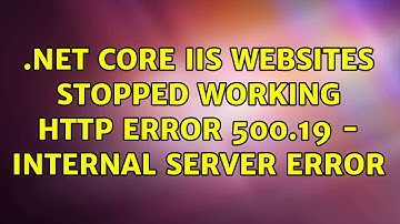 .NET Core IIS websites stopped working HTTP Error 500.19 - Internal Server Error