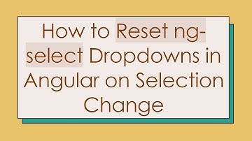 How to Reset ng-select Dropdowns in Angular on Selection Change