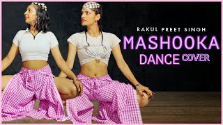 MASHOOKA - Dance Cover | Rakul Preet Singh | Asees Kaur | The Nachania Dev Negi | Tanishk Bagchi