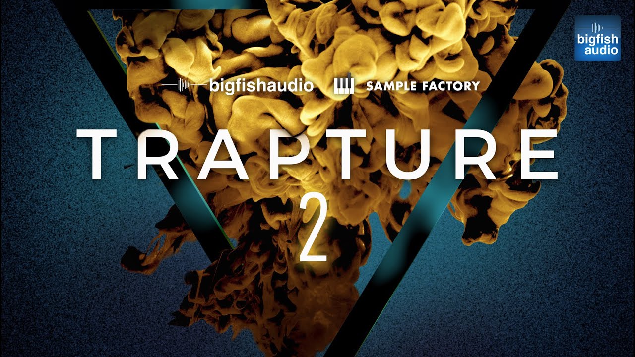 Big Fish Audio Presents Trapture 2 Trap Hip Hop Youtube