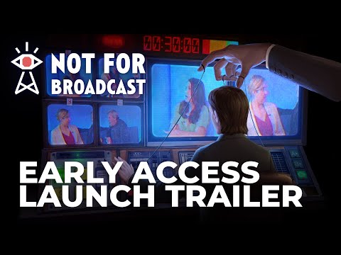 Not For Broadcast - Early Access Launch Trailer | OUT NOW