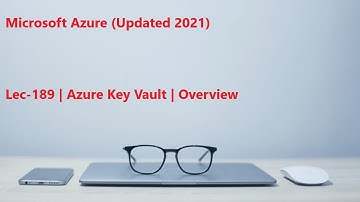 Lec-189 Azure in Hindi - Azure Key Vault - Overview