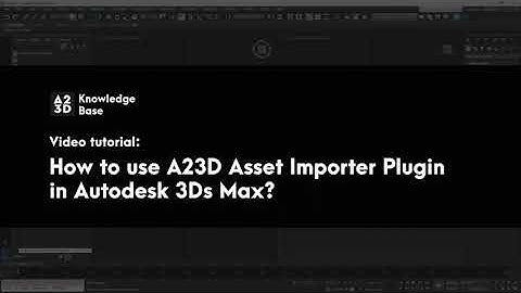 How to use A23D Asset Importer Plugin in Autodesk 3Ds Max | A23D - The largest 3D asset library