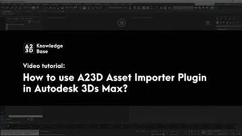 How to use A23D Asset Importer Plugin in Autodesk 3Ds Max | A23D - The largest 3D asset library