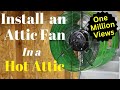 Attic Fan Installation - Hot Attic made Cooler!