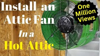 Attic Fan Installation  Hot Attic made Cooler!