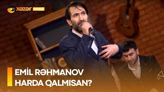 Emil Rəhmanov - Harda Qalmısan?