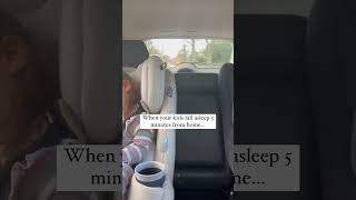 When Your Kids Fall Asleep 5 Minutes From Home