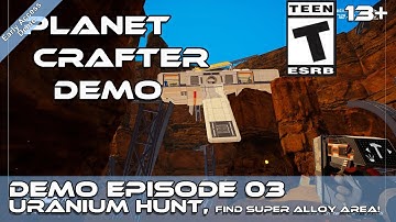 Planet Crafter (Demo Episode 03) Uranium Hunt, Find a Super Alloy Area & some Uranium!