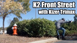 K2 Front Street with Kizer Trimax