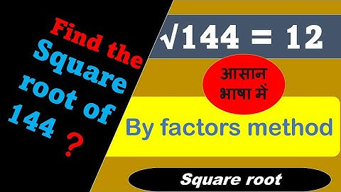 Square root of 144 (√144) by factors method