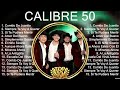 Calibre 50 Álbum Completo 2023 ~ The Best Songs Of Calibre 50