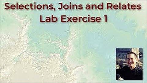 Selections, Joins and Relates in ArcGIS Pro:  Lab Exercise 1