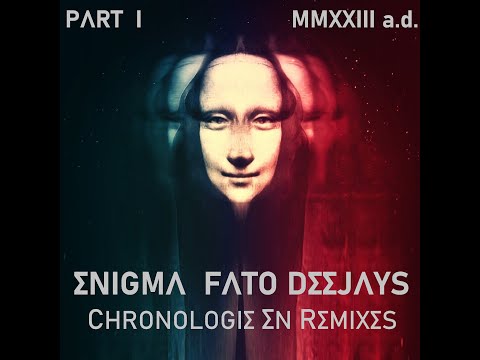 Enigma x Fato Deejays = Chronologie En Remixes. Part I: Mmxxiii A.D. =