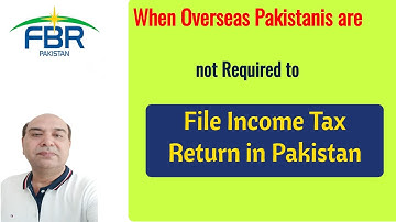 When Non-Resident Pakistanis are not required to File Tax Return in Pakistan? Video in English