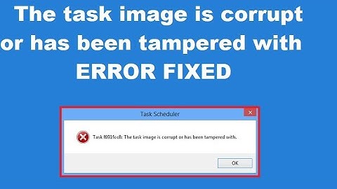 How to Fix The task image is corrupt or has been tampered with